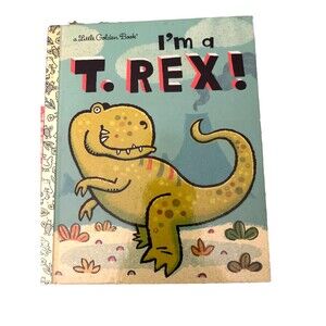 Little Golden Book I’m a T .Rex by Shealy 2010-24 pages New